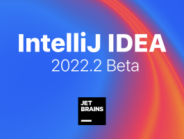 IntelliJ IDEA 2022.2 发布首个 Beta 版本 